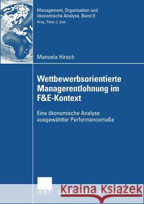 Wettbewerbsorientierte Managerentlohnung Im F&e-Kontext: Eine Ökonomische Analyse Ausgewählter Performancemaße Riegler, Univ -Prof Mag Dr Christian 9783835009776 Deutscher Universitats Verlag