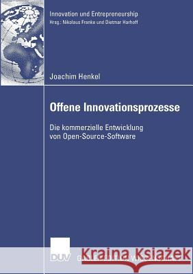 Offene Innovationsprozesse: Die Kommerzielle Entwicklung Von Open-Source-Software Harhoff Ph. D., Prof Dr Dietmar 9783835009783 Deutscher Universitats Verlag