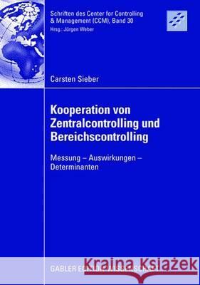 Kooperation Von Zentralcontrolling Und Bereichscontrolling: Messung - Auswirkungen - Determinanten Weber, Prof Dr Dr H. C. Jürgen 9783835009806 Gabler Verlag