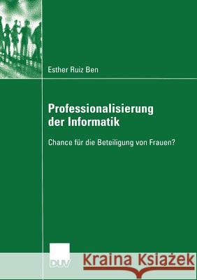 Professionalisierung Der Informatik: Chance Für Die Beteiligung Von Frauen? Ruiz Ben, Esther 9783835060029