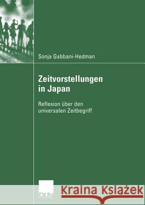 Zeitvorstellungen in Japan: Reflexion Über Den Universalen Zeitbegriff Müller, Prof Em Dr Rudolf 9783835060180 Deutscher Universitatsverlag