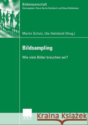 Bildsampling: Wie Viele Bilder Brauchen Wir? Martin Scholz (LEUKOCARE AG, Munich, Ger Ute Helmbold  9783835060203 Deutscher Universitatsverlag