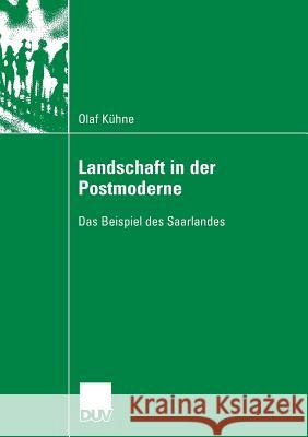 Landschaft in Der Postmoderne: Das Beispiel Des Saarlandes Kühne, Olaf 9783835060340