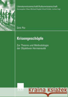 Krisengeschöpfe: Zur Theorie Und Methodologie Der Objektiven Hermeneutik Pilz, Dirk 9783835060661 Deutscher Universitats Verlag