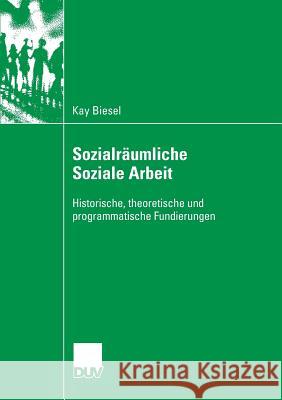 Sozialräumliche Soziale Arbeit: Historische, Theoretische Und Programmatische Fundierungen Wolff, Prof Dr Reinhart 9783835060852 VS Verlag