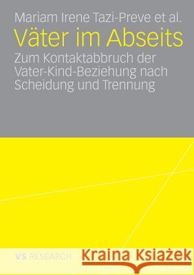 Väter Im Abseits: Zum Kontaktabbruch Der Vater-Kind-Beziehung Nach Scheidung Und Trennung Tazi-Preve, Mariam Irene 9783835070080