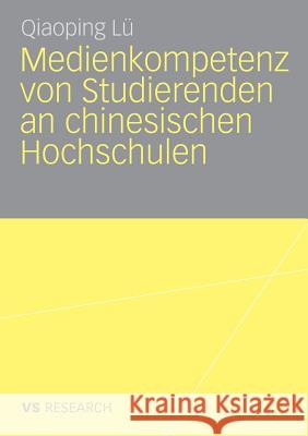 Medienkompetenz Von Studierenden an Chinesischen Hochschulen Lü, Qiaoping 9783835070097 Vs Verlag F R Sozialwissenschaften