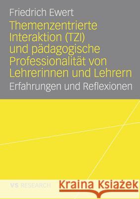 Themenzentrierte Interaktion (Tzi) Und Pädagogische Professionalität Von Lehrerinnen Und Lehrern: Erfahrungen Und Reflexionen Ewert, Friedrich 9783835070103