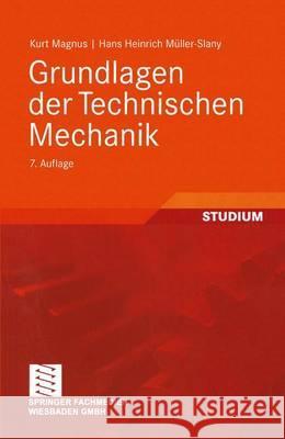 Grundlagen Der Technischen Mechanik Magnus, Kurt Müller-Slany, Hans H.  9783835100077 Vieweg+Teubner