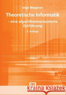 Theoretische Informatik: -- Eine Algorithmenorientierte Einführung Wegener, Ingo 9783835100336