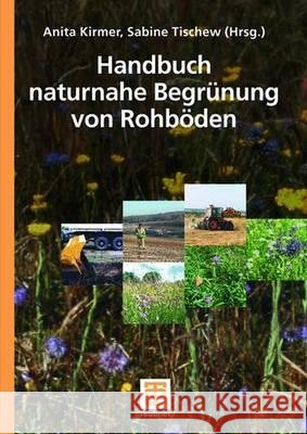Handbuch Naturnahe Begrünung Von Rohböden Kirmer, Anita 9783835101036