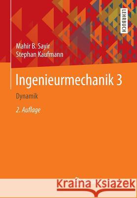 Ingenieurmechanik 3: Dynamik Sayir, Mahir B. 9783835101746 Springer Vieweg