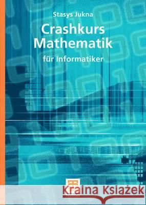 Crashkurs Mathematik: Für Informatiker Jukna, Stasys 9783835102163 Vieweg+Teubner