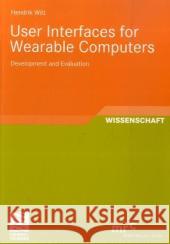 User Interfaces for Wearable Computers: Development and Evaluation Hendrik Witt Prof Dr Otthein Herzog 9783835102569