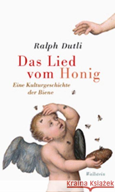 Das Lied vom Honig : Eine Kulturgeschichte der Biene Dutli, Ralph 9783835309722