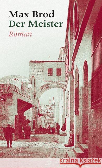 Der Meister : Roman. Mit einem Vorwort von Schalom Ben-Chorin Brod, Max 9783835313415 Wallstein