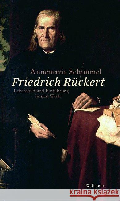 Friedrich Rückert : Lebensbild und Einführung in sein Werk Schimmel, Annemarie 9783835317635 Wallstein