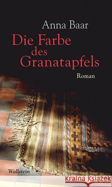 Die Farbe des Granatapfels : Roman Baar, Anna 9783835317659 Wallstein