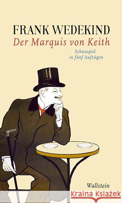 Der Marquis von Keith : Schauspiel in fünf Aufzügen Wedekind, Frank 9783835331778 Wallstein