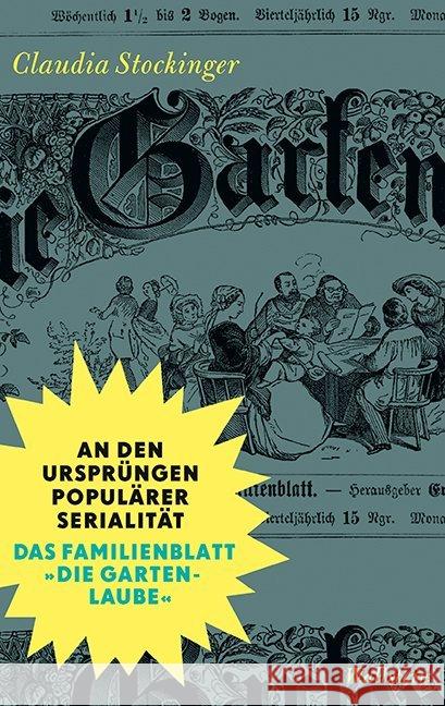 An den Ursprüngen populärer Serialität : Das Familienblatt Die Gartenlaube Stockinger, Claudia 9783835332232 Wallstein