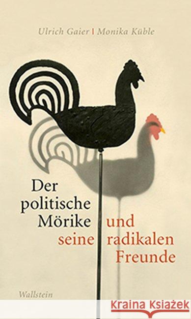 Der politische Mörike und seine radikalen Freunde Gaier, Ulrich; Küble, Monika 9783835335394