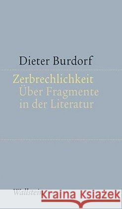 Zerbrechlichkeit : Über Fragmente in der Literatur Burdorf, Dieter 9783835336551 Wallstein