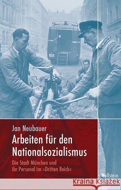 Arbeiten für den Nationalsozialismus Neubauer, Jan 9783835337800