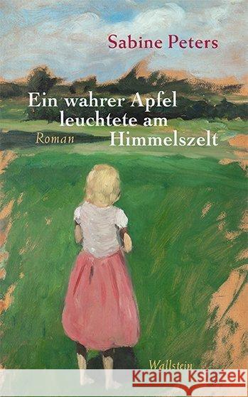 Ein wahrer Apfel leuchtete am Himmelszelt : Roman Peters, Sabine 9783835338487