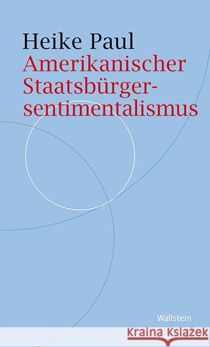 Amerikanischer Staatsbürgersentimentalismus Paul, Heike 9783835339231 Wallstein