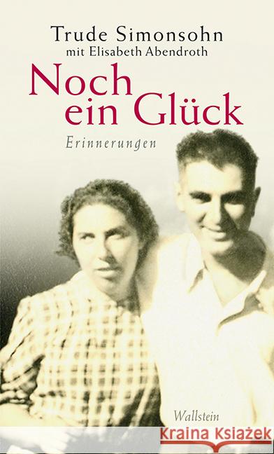 Noch ein Glück Simonsohn, Trude, Abendroth, Elisabeth 9783835352148 Wallstein