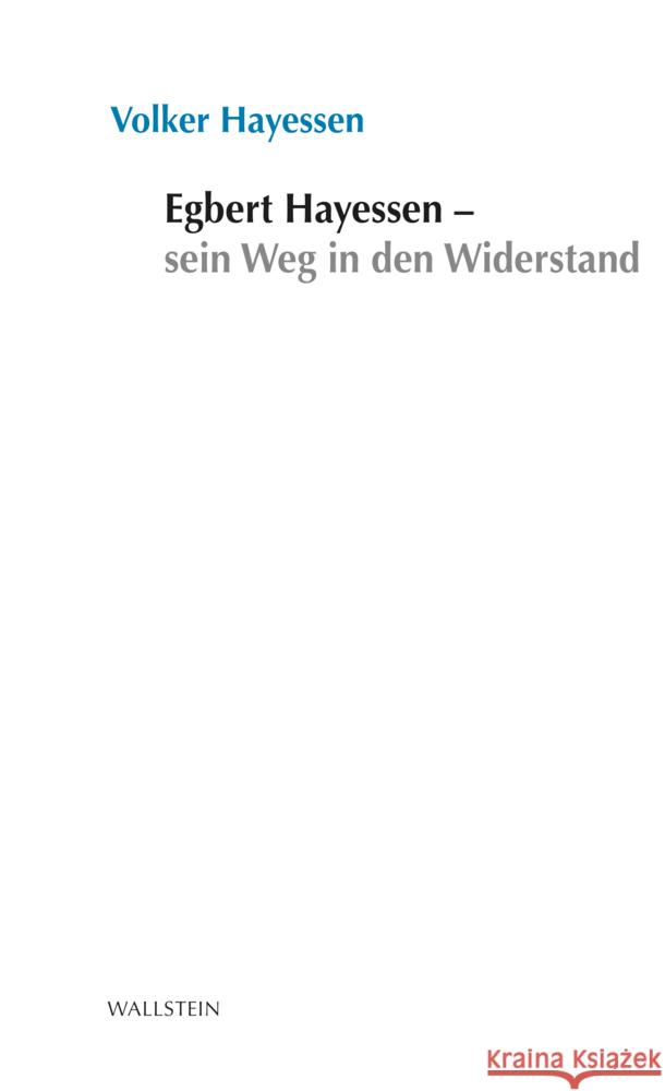 Egbert Hayessen - sein Weg in den Widerstand Hayessen, Volker 9783835353411