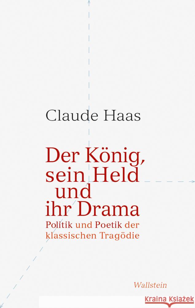 Der König, sein Held und ihr Drama Haas, Claude 9783835355392