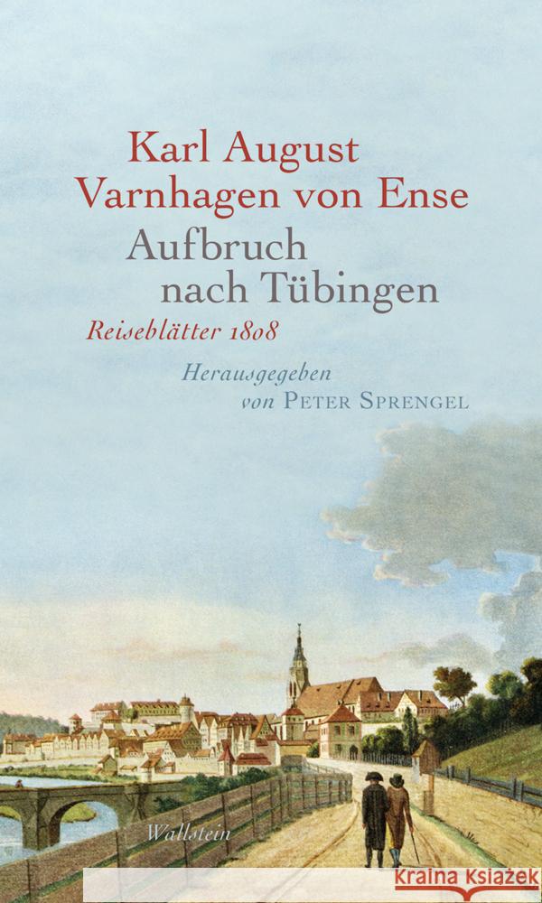 Aufbruch nach Tübingen Varnhagen von Ense, Karl August 9783835356207 Wallstein