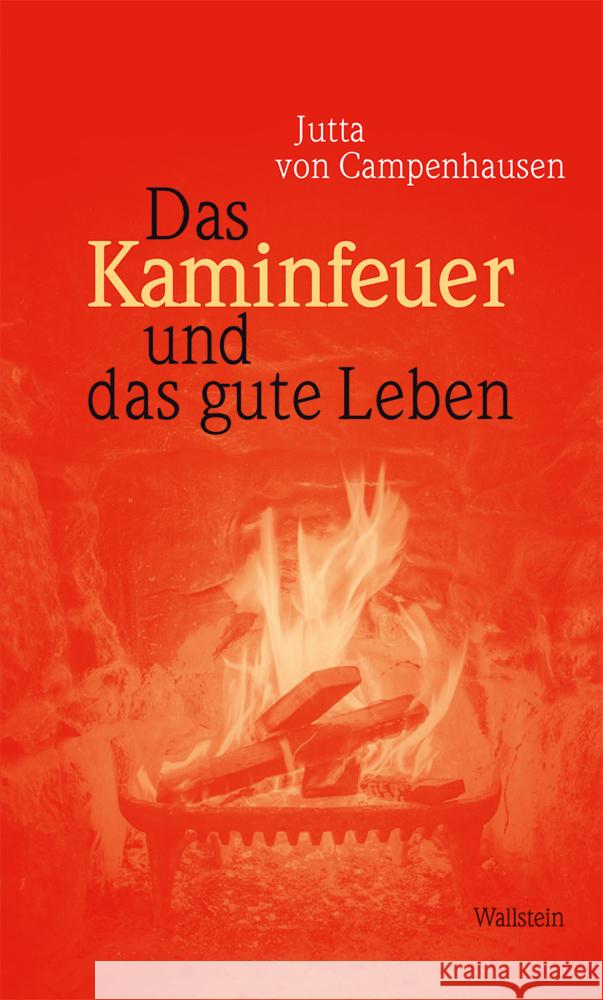 Das Kaminfeuer und das gute Leben Campenhausen, Jutta von 9783835356368 Wallstein