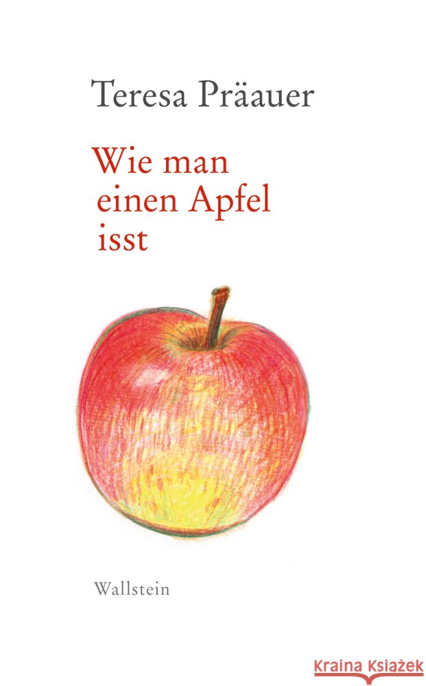 Wie man einen Apfel isst Präauer, Teresa 9783835357587 Wallstein