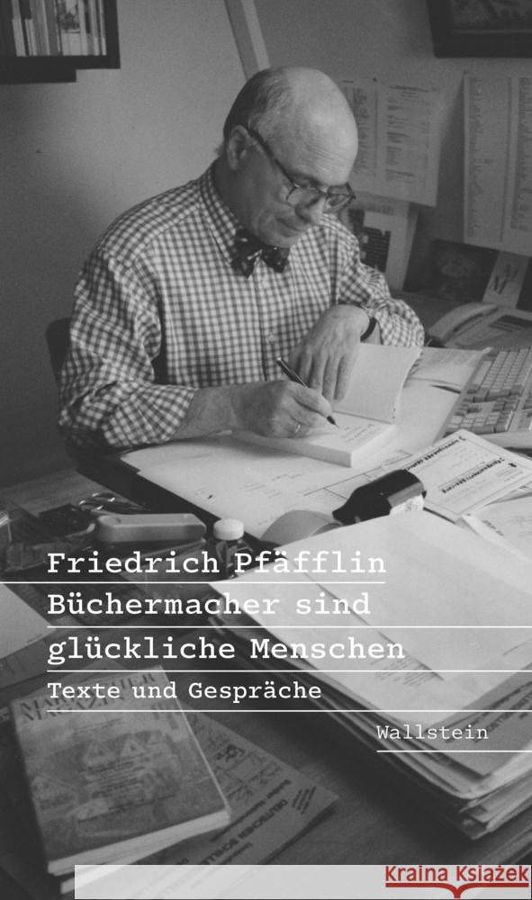 Büchermacher sind glückliche Menschen Pfäfflin, Friedrich 9783835359512 Wallstein
