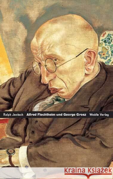 Alfred Flechtheim - George Grosz Jentsch, Ralph 9783835375529