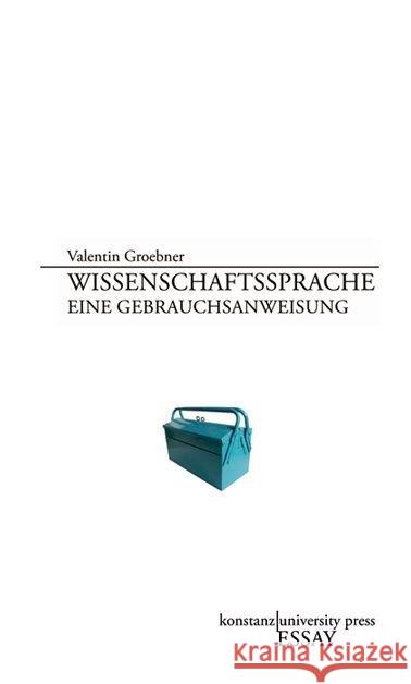 Wissenschaftssprache : Eine Gebrauchsanweisung Groebner, Valentin 9783835390256