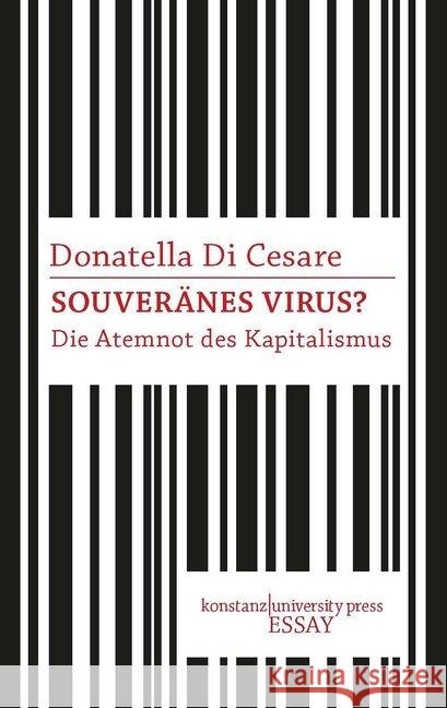 Souveränes Virus : Die Atemnot des Kapitalismus Di Cesare, Donatella 9783835391321