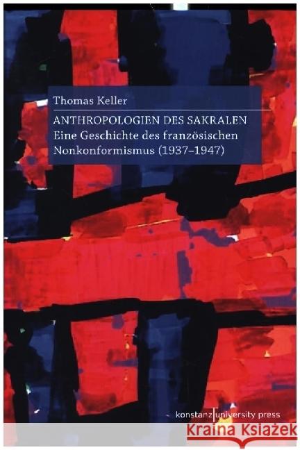 Antropologien des Sakralen Keller, Thomas 9783835391598 Konstanz University Press
