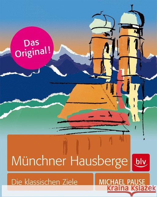 Münchner Hausberge : Die klassischen Ziele Pause, Michael 9783835410442 BLV Buchverlag