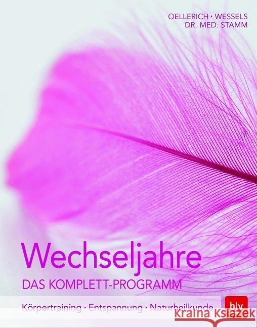 Wechseljahre. Das Komplett-Programm : Körpertraining - Entspannung - Naturheilkunde Oellerich, Heike; Wessels, Miriam 9783835415270 BLV Buchverlag