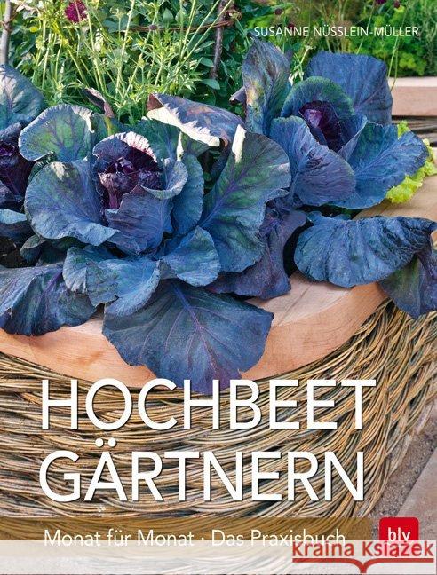 Hochbeet-Gärtnern Monat für Monat : Das Praxisbuch Nüsslein-Müller, Susanne 9783835415492