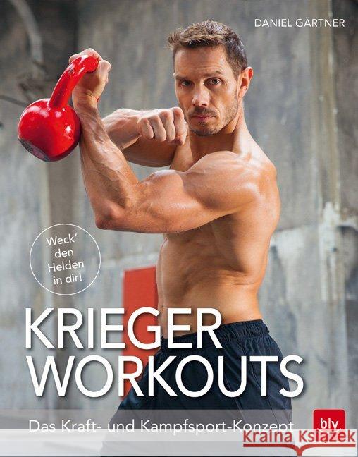 Krieger Workouts : Das Kraft- und Kampfsport-Konzept Gärtner, Daniel 9783835416147