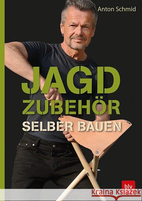 Jagdzubehör selber bauen Schmid, Anton 9783835417977 BLV Buchverlag