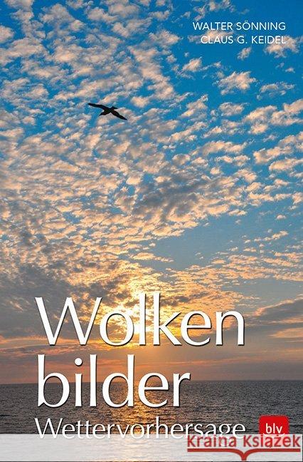 Wolkenbilder Wettervorhersage Keidel, Claus G.; Sönning, Walter 9783835417984 BLV Buchverlag