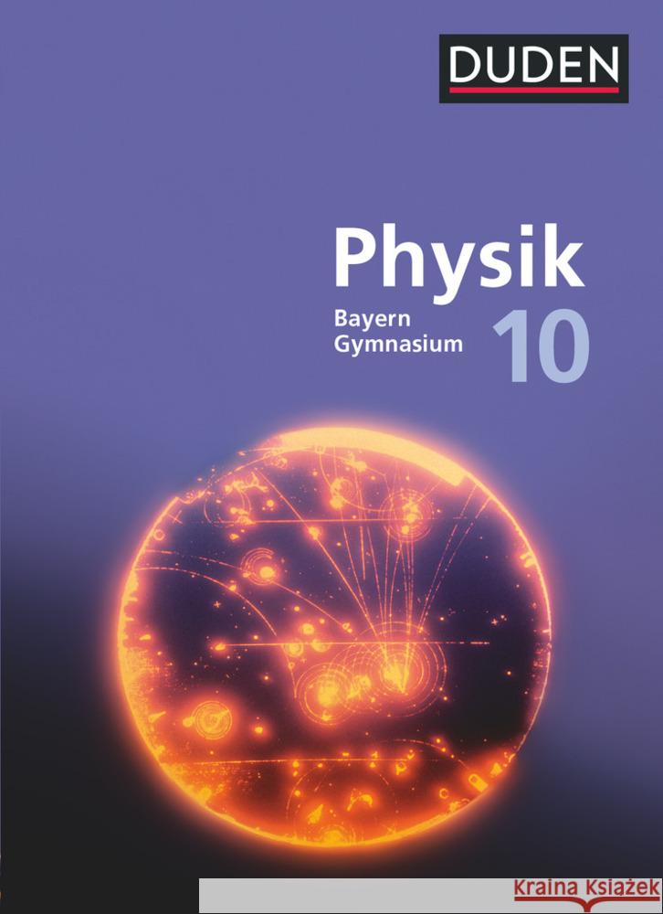 Duden Physik - Gymnasium Bayern - Neubearbeitung - 10. Jahrgangsstufe Hermann-Rottmair, Ferdinand, Huber, Ludwig, Renner, Andrea 9783835532816