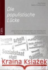 Die populistische Lücke : Umbrüche in der Arbeitswelt und Aufstieg des Rechtspopulismus am Beispiel Österreichs Flecker, Jörg Kirschenhofer, Sabine  9783836067027