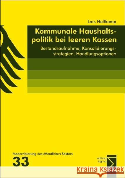 Kommunale Haushaltspolitik Bei Leeren Kassen: Bestandsaufnahme, Konsolidierungsstrategien, Handlungsoptionen Holtkamp, Lars 9783836072335 Edition Sigma