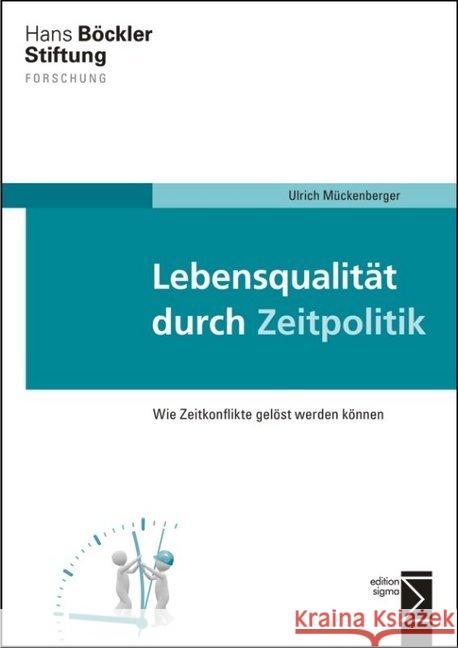 Lebensqualität durch Zeitpolitik : Wie Zeitkonflikte gelöst werden können Mückenberger, Ulrich; Marjanen, Katja 9783836087421